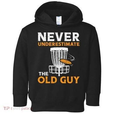 Never Underestimate The Old Guy Funny Disc Golf Frisbee Gift Toddler Hoodie