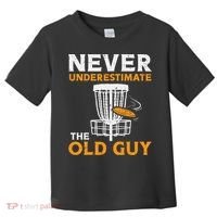 Never Underestimate The Old Guy Funny Disc Golf Frisbee Gift Toddler T-Shirt thumb 0