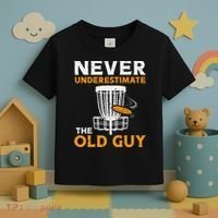 Never Underestimate The Old Guy Funny Disc Golf Frisbee Gift Toddler T-Shirt thumb 3