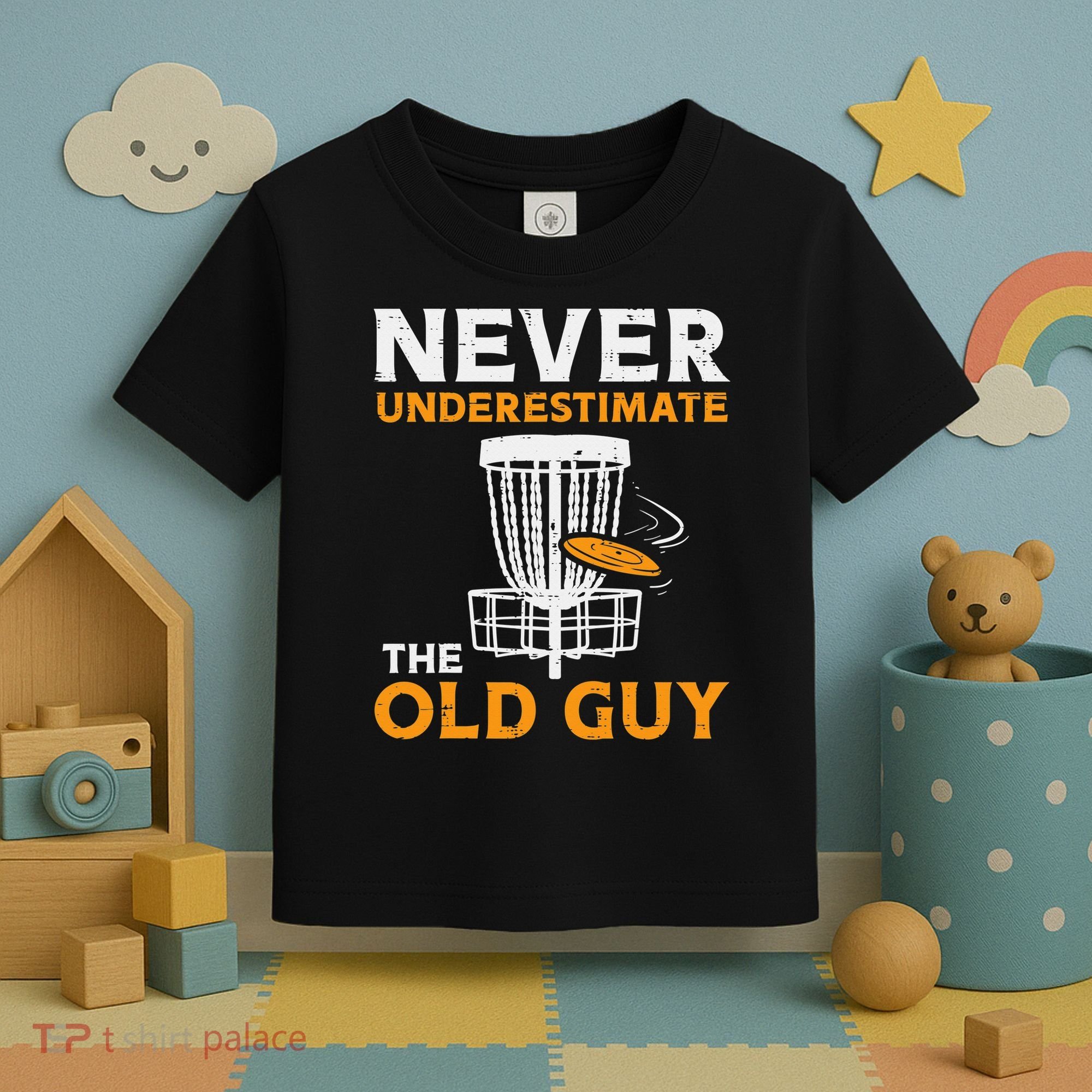 Never Underestimate The Old Guy Funny Disc Golf Frisbee Gift Toddler T-Shirt