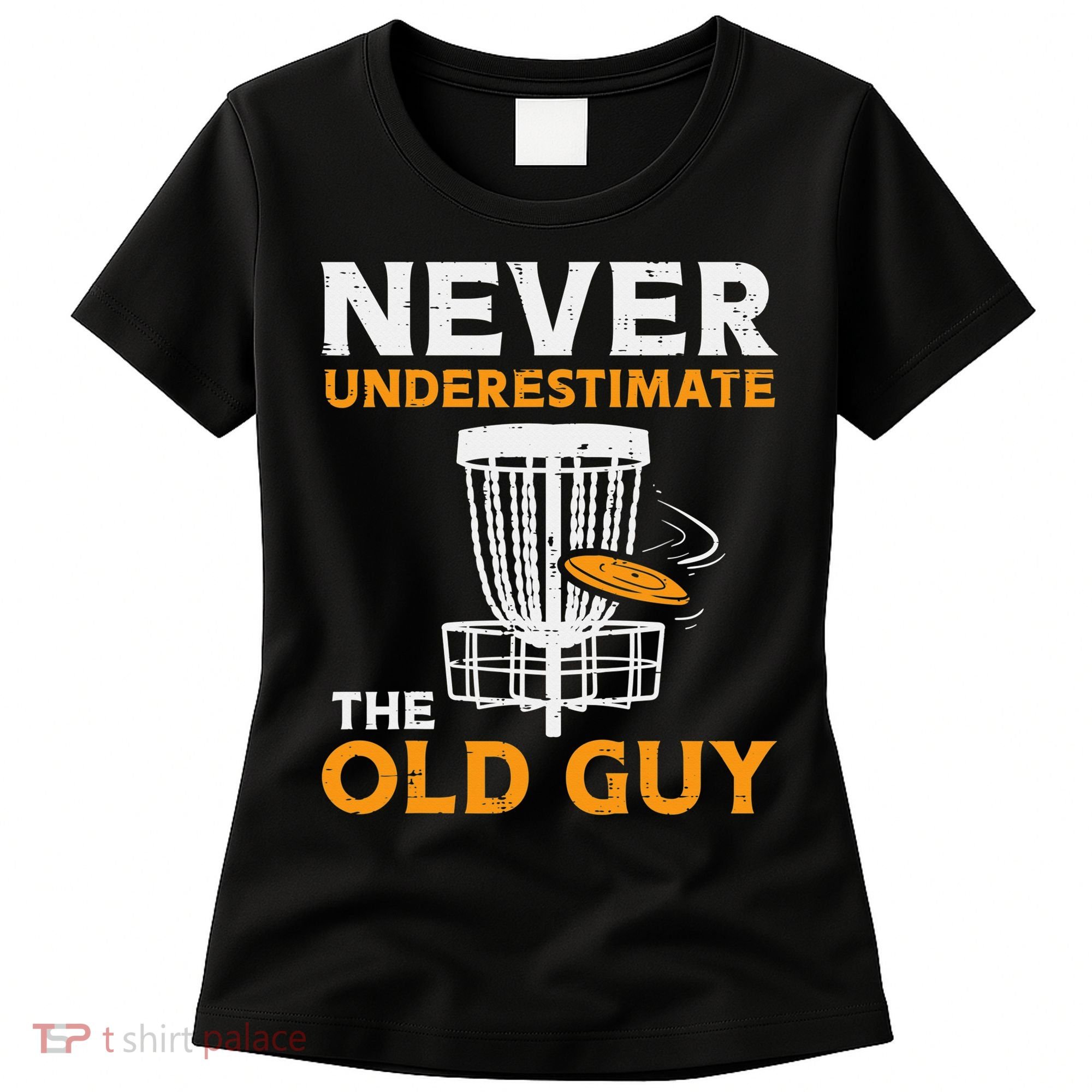 Never Underestimate The Old Guy Funny Disc Golf Frisbee Gift Women's T-Shirt
