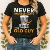 Never Underestimate The Old Guy Funny Disc Golf Frisbee Gift Women's T-Shirt thumb 2