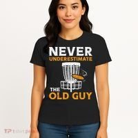 Never Underestimate The Old Guy Funny Disc Golf Frisbee Gift Women's T-Shirt thumb 4