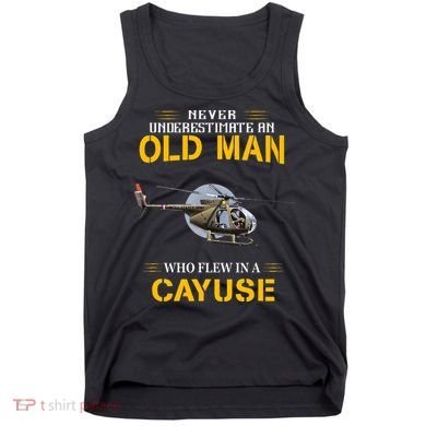 Never Underestimate Who Flew Hughes Oh 6 Cayuse Helicopter Tank Top