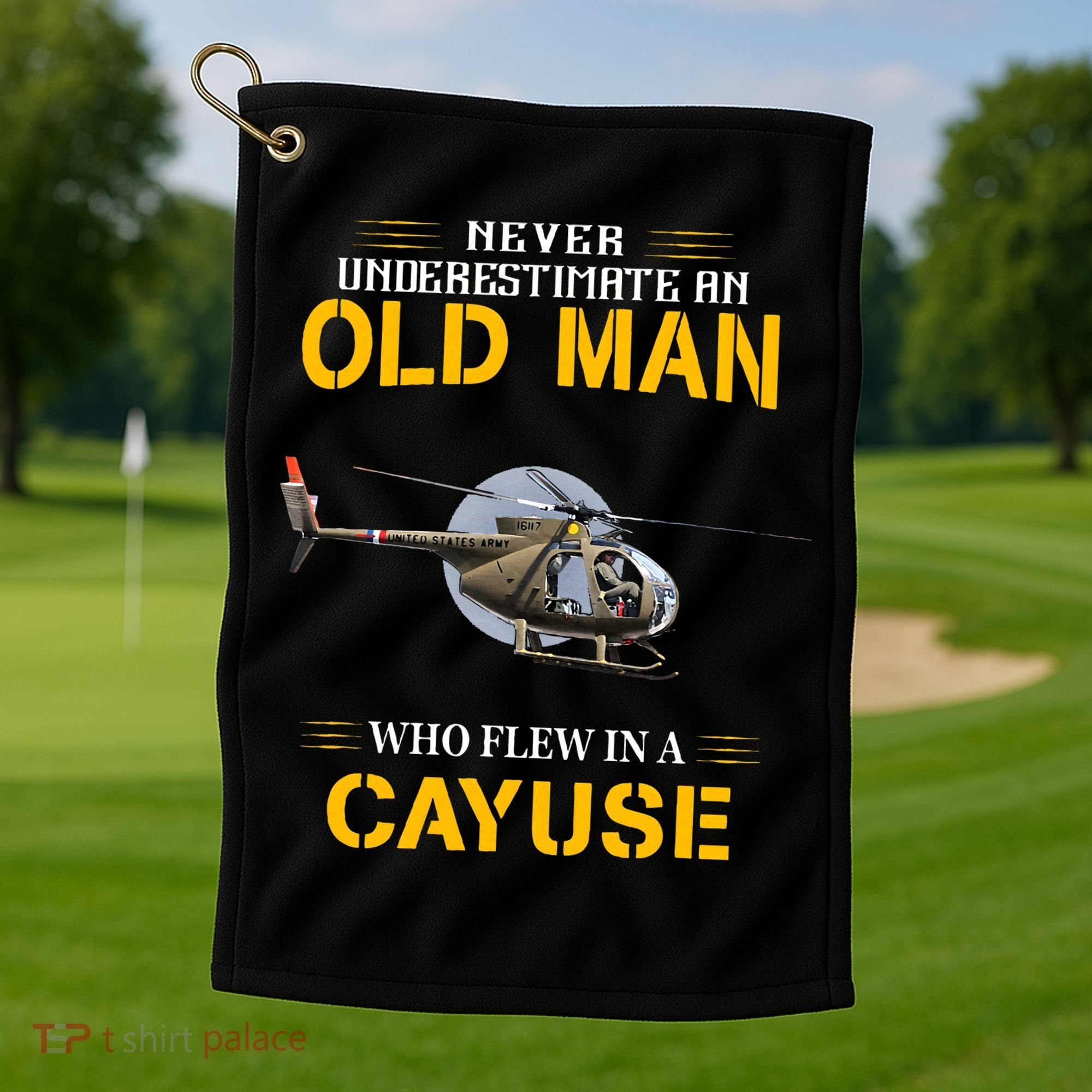 Never Underestimate Who Flew Hughes Oh 6 Cayuse Helicopter Golf Towel