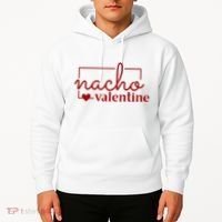 Nacho Valentine Funny Gift Hoodie thumb 2