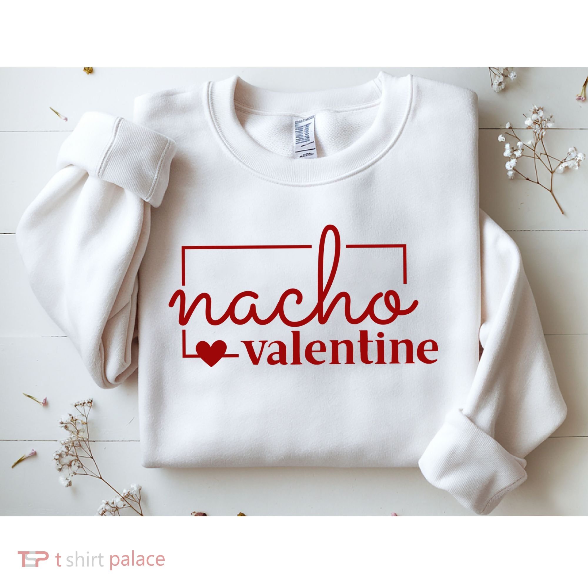 Nacho Valentine Funny Gift Sweatshirt