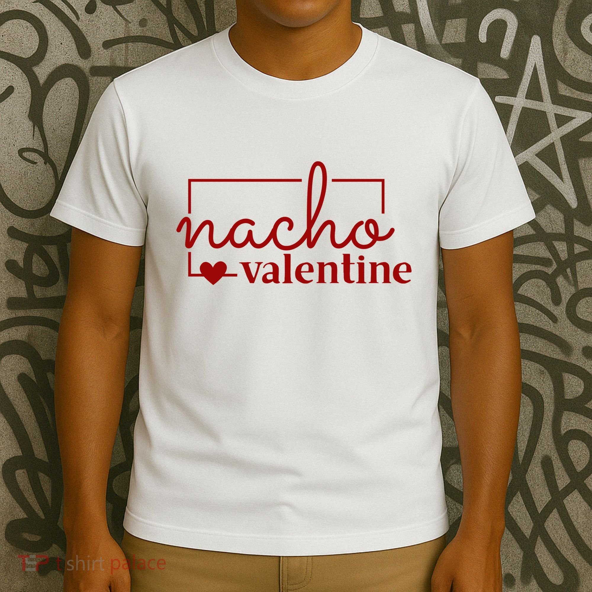 Nacho Valentine Funny Gift T-Shirt