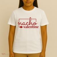 Nacho Valentine Funny Gift T-Shirt thumb 4