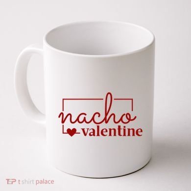 Nacho Valentine Funny Gift Coffee Mug