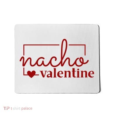 Nacho Valentine Funny Gift Mousepad