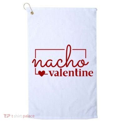 Nacho Valentine Funny Gift Golf Towel