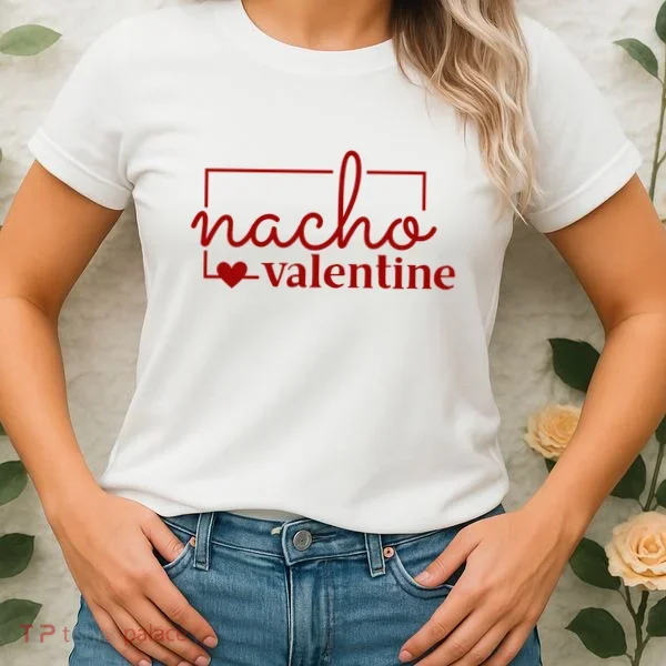 Nacho Valentine Funny Gift Women's T-Shirt