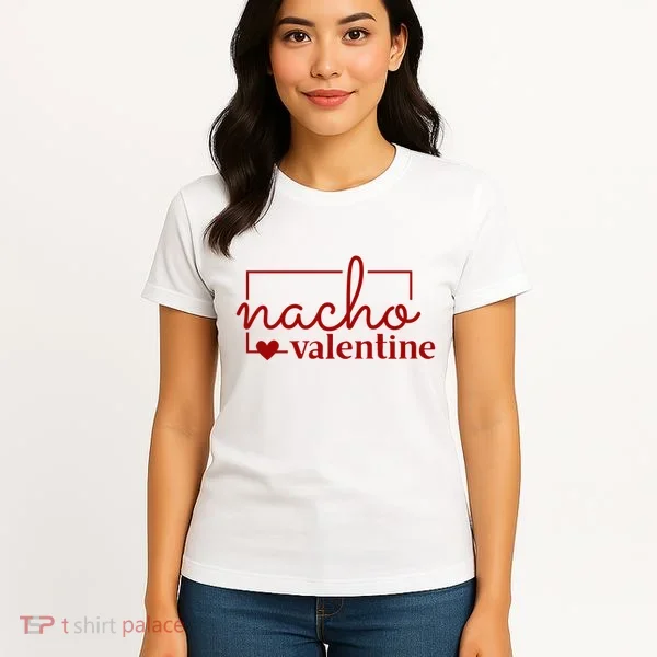 Nacho Valentine Funny Gift Women's T-Shirt