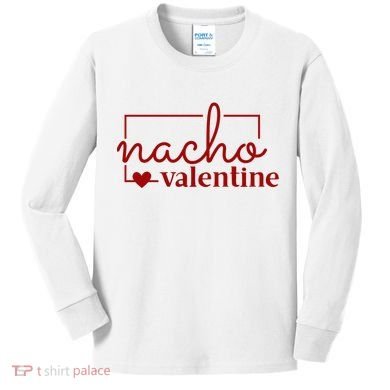 Nacho Valentine Funny Gift Kids Long Sleeve Shirt