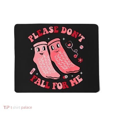 Nurse Valentine Non Slip Socks Please Dont Fall For Me Mousepad