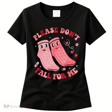 Nurse Valentine Non Slip Socks Please Dont Fall For Me Women's T-Shirt