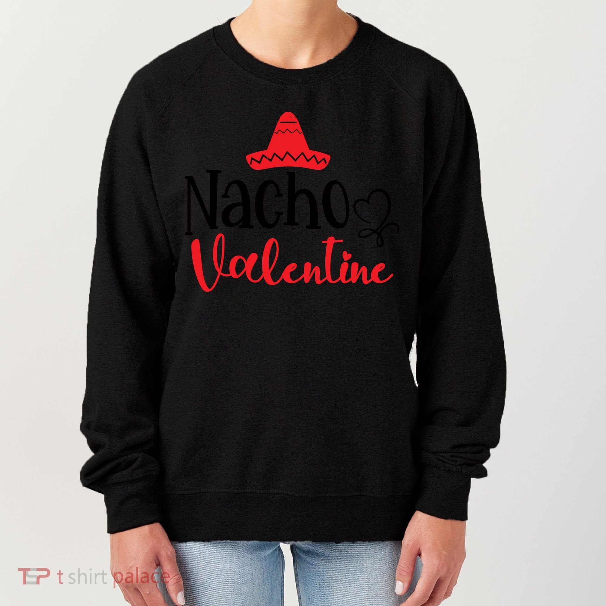Nacho Valentine, Valentine White, Valentine For Husband, Couple Women's Sweatshirt