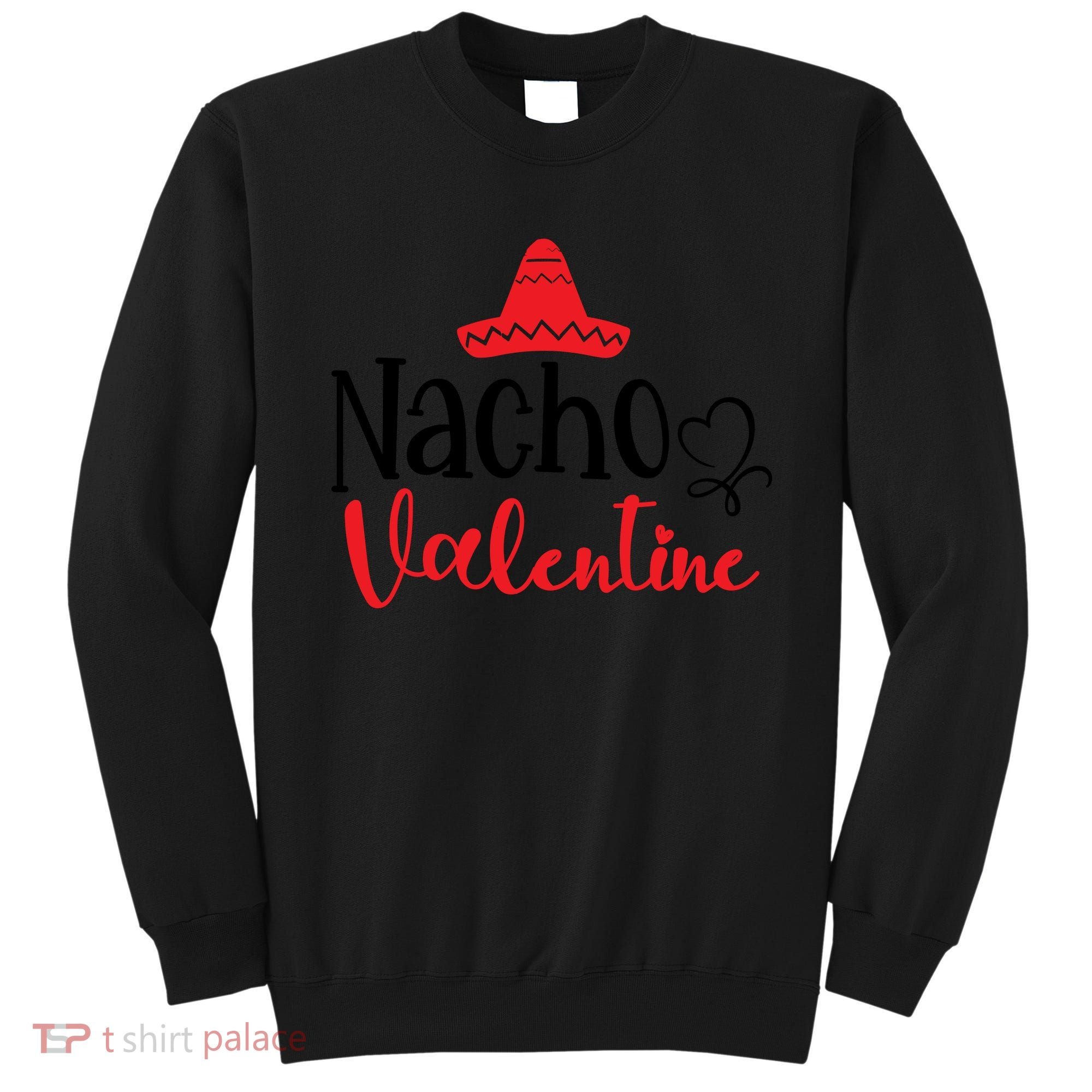 Nacho Valentine, Valentine White, Valentine For Husband, Couple Sweatshirt