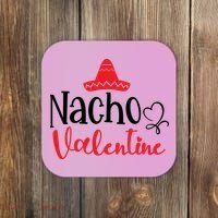 Nacho Valentine, Valentine White, Valentine For Husband, Couple Coaster thumb 0