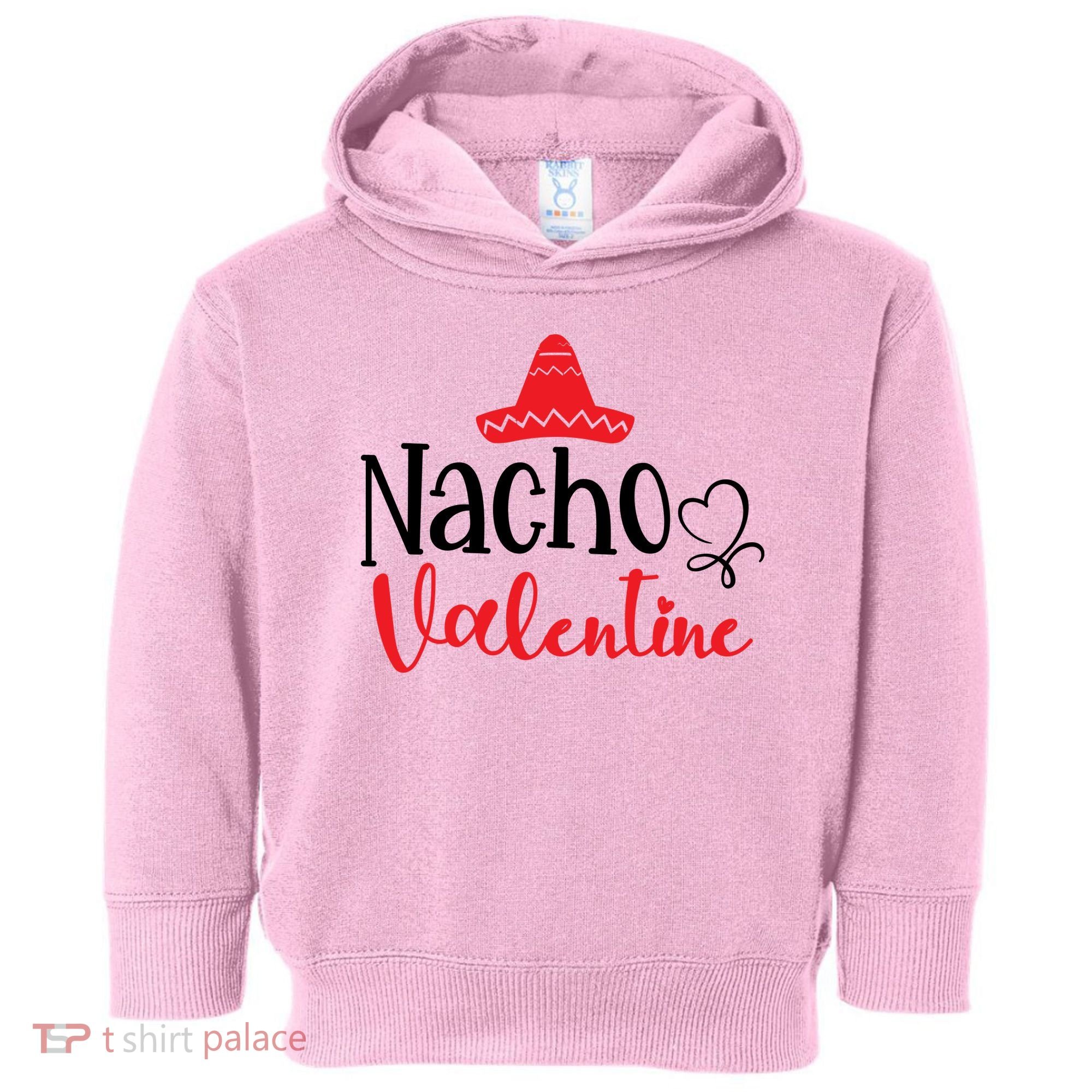 Nacho Valentine, Valentine White, Valentine For Husband, Couple Toddler Hoodie