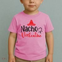 Nacho Valentine, Valentine White, Valentine For Husband, Couple Toddler T-Shirt thumb 2