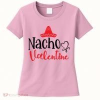 Nacho Valentine, Valentine White, Valentine For Husband, Couple Women's T-Shirt thumb 0