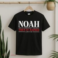 Noah Was A Conspiracy Theorist Then It Rained T-Shirt thumb 2
