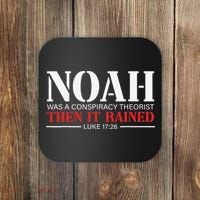 Noah Was A Conspiracy Theorist Then It Rained Coaster thumb 0