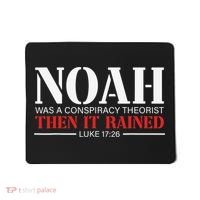 Noah Was A Conspiracy Theorist Then It Rained Mousepad thumb 0