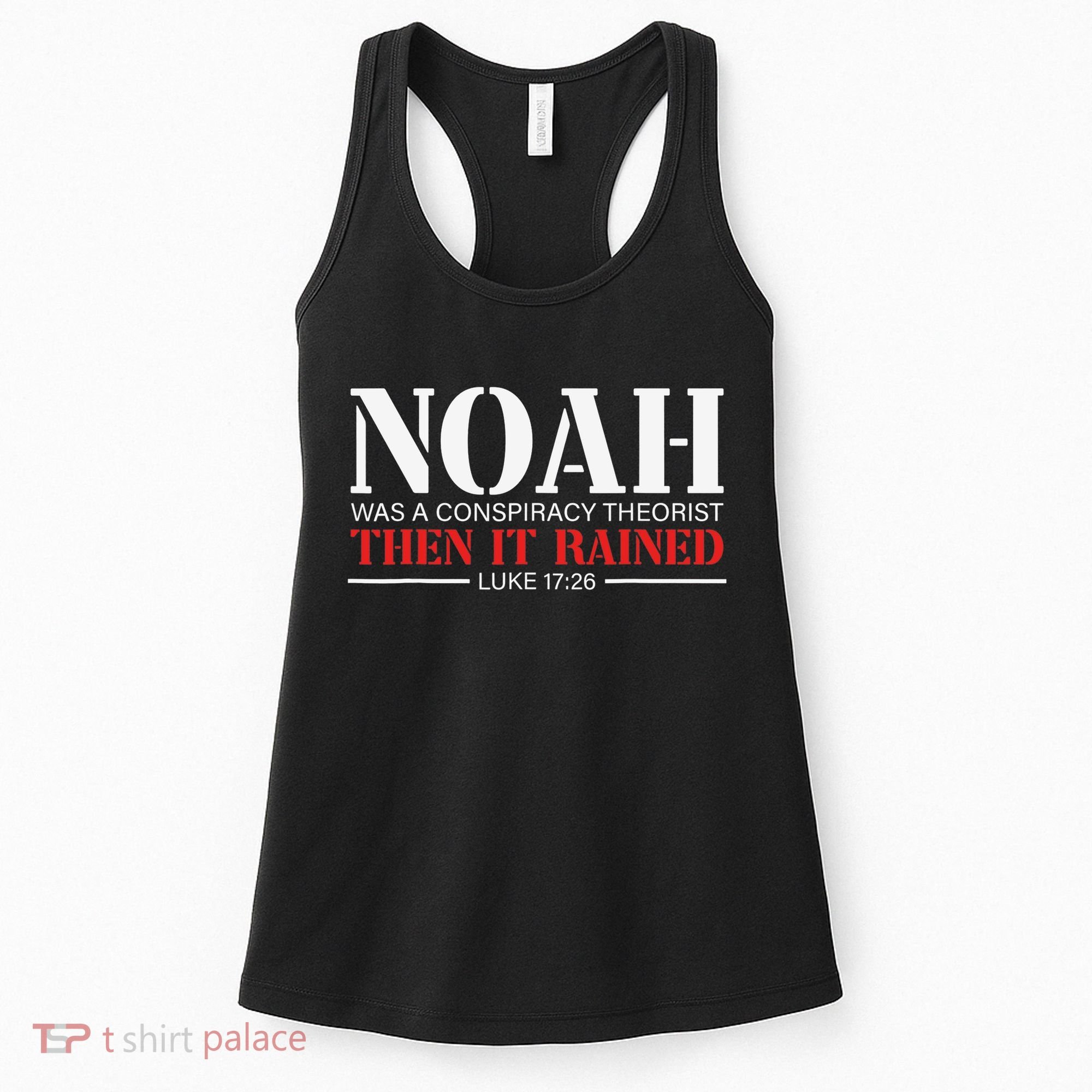 Noah Was A Conspiracy Theorist Then It Rained Women's Tank Top