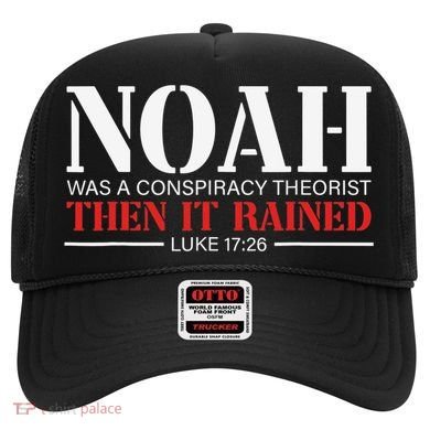Noah Was A Conspiracy Theorist Then It Rained Hat