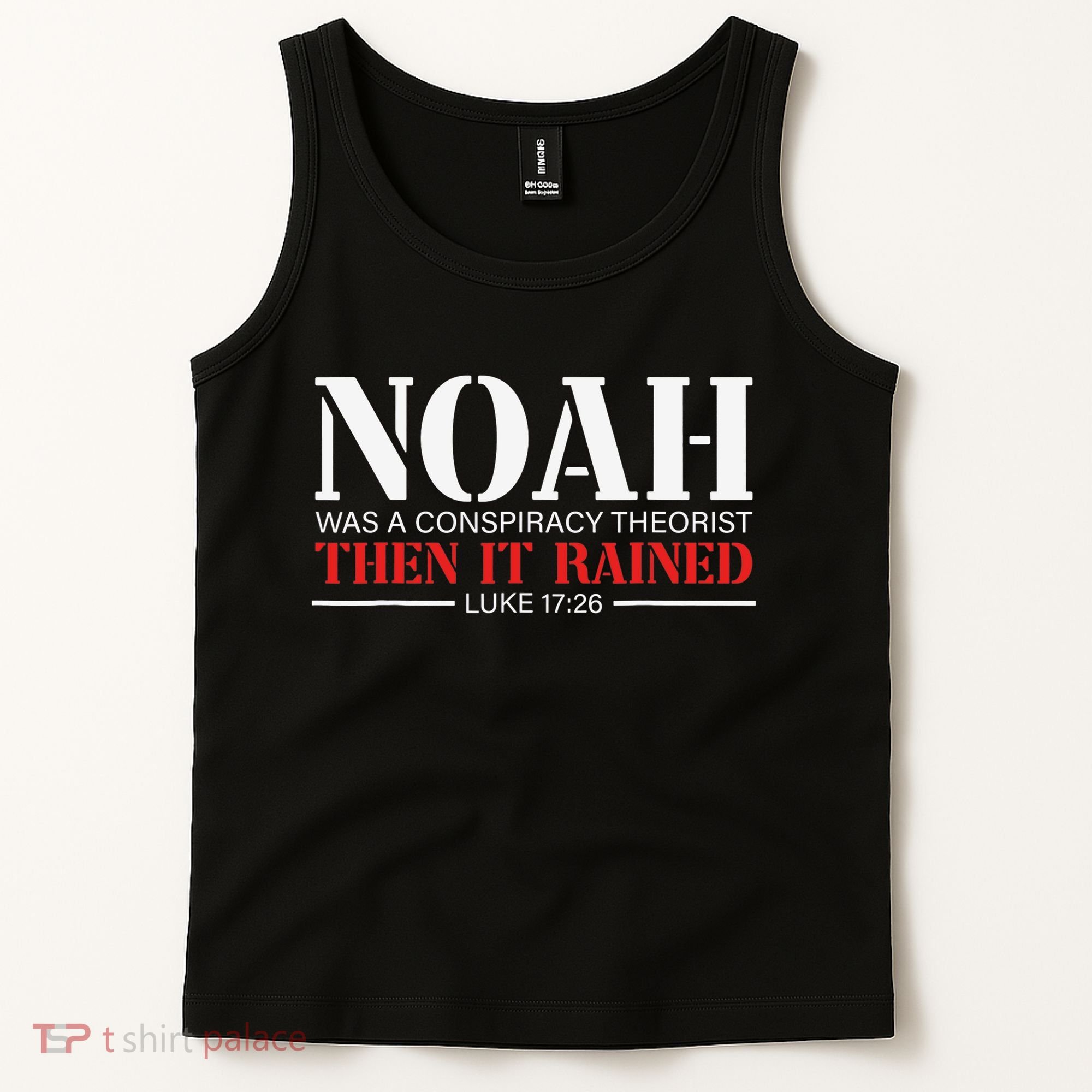 Noah Was A Conspiracy Theorist Then It Rained Tank Top