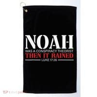 Noah Was A Conspiracy Theorist Then It Rained Golf Towel thumb 0