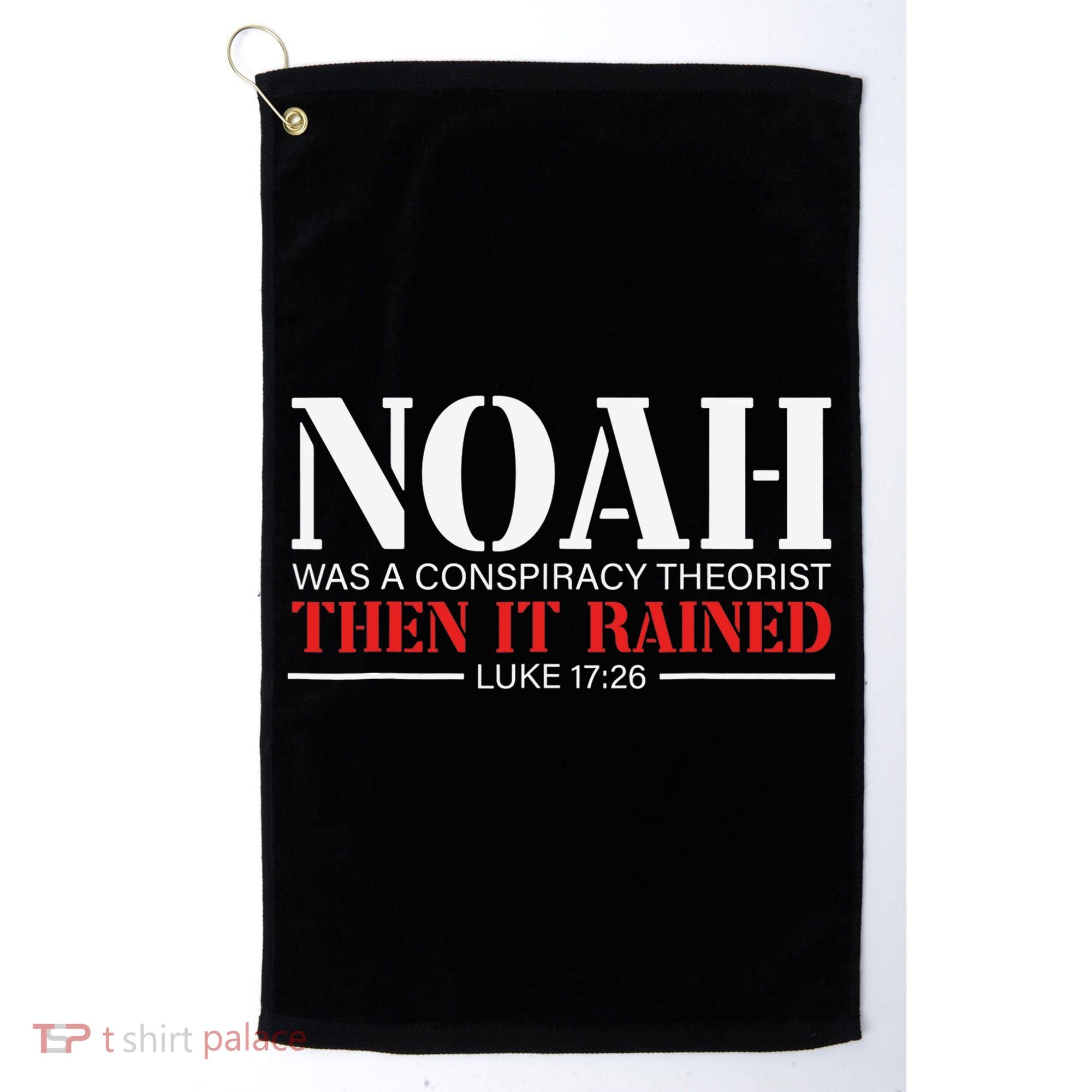 Noah Was A Conspiracy Theorist Then It Rained Golf Towel