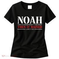 Noah Was A Conspiracy Theorist Then It Rained Women's T-Shirt thumb 0