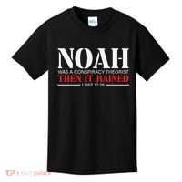 Noah Was A Conspiracy Theorist Then It Rained Kids T-Shirt thumb 0