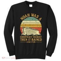 Noah Was A Conspiracy Theorist Then It Rained Christian Sweatshirt thumb 0