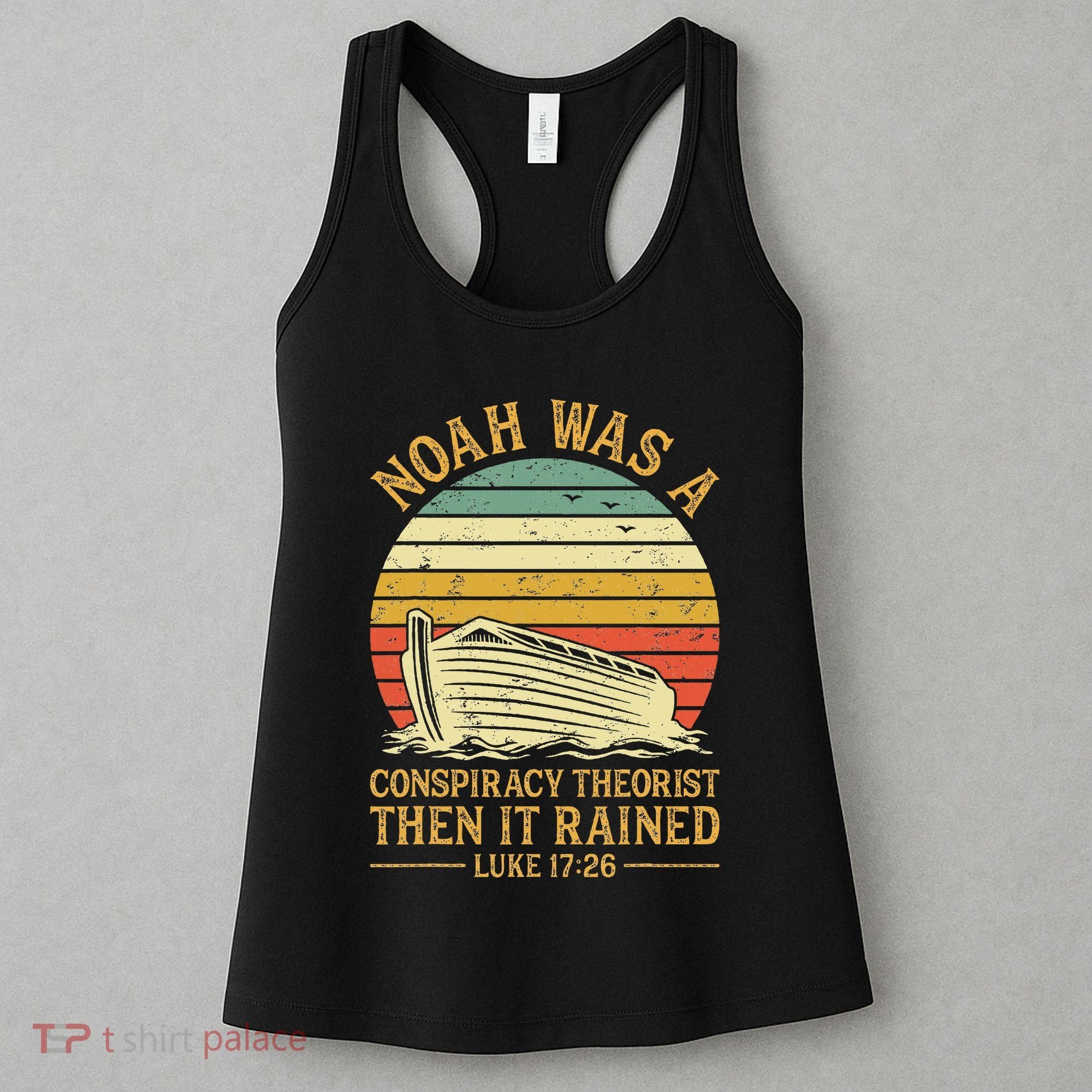 Noah Was A Conspiracy Theorist Then It Rained Christian Women's Tank Top