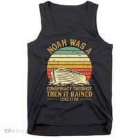 Noah Was A Conspiracy Theorist Then It Rained Christian Tank Top thumb 0