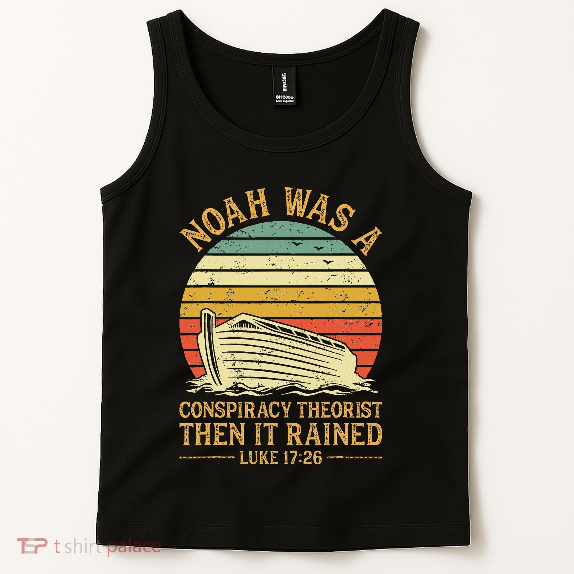 Noah Was A Conspiracy Theorist Then It Rained Christian Tank Top