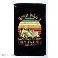 Noah Was A Conspiracy Theorist Then It Rained Christian Golf Towel thumb 0