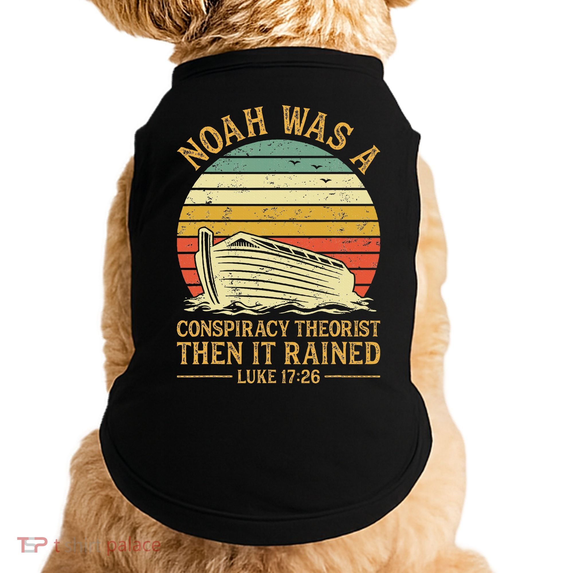 Noah Was A Conspiracy Theorist Then It Rained Christian Doggie Tank