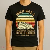 Noah Was A Conspiracy Theorist Then It Rained Christian T-Shirt thumb 3