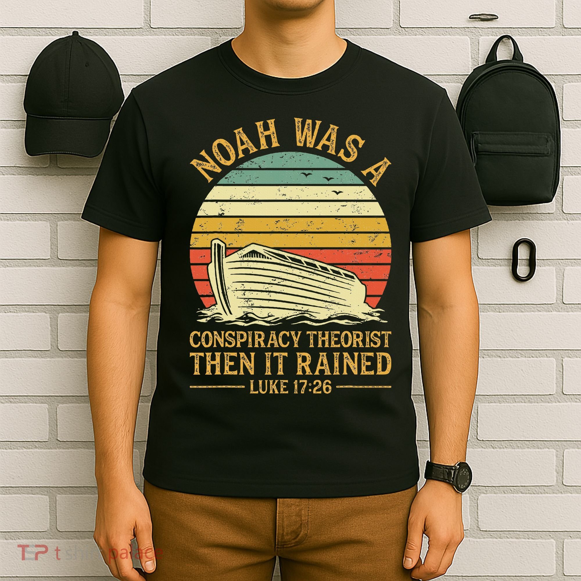 Noah Was A Conspiracy Theorist Then It Rained Christian T-Shirt