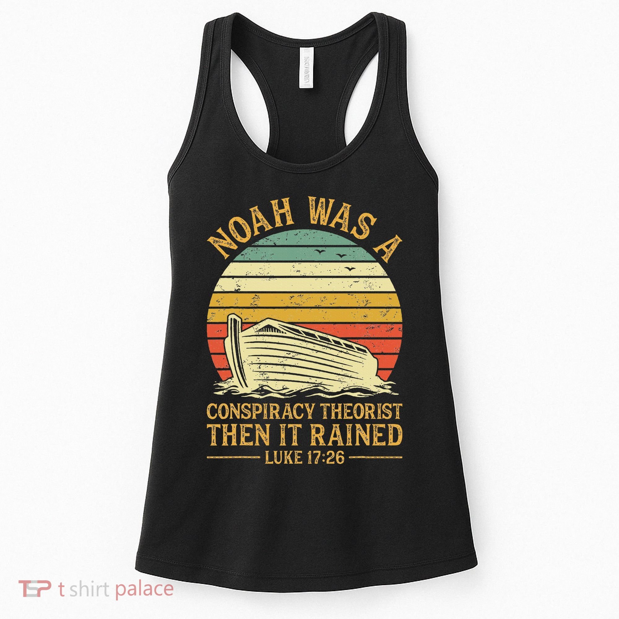 Noah Was A Conspiracy Theorist Then It Rained Christian Women's Tank Top