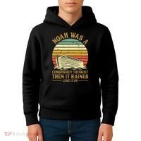 Noah Was A Conspiracy Theorist Then It Rained Christian Kids Hoodie thumb 4