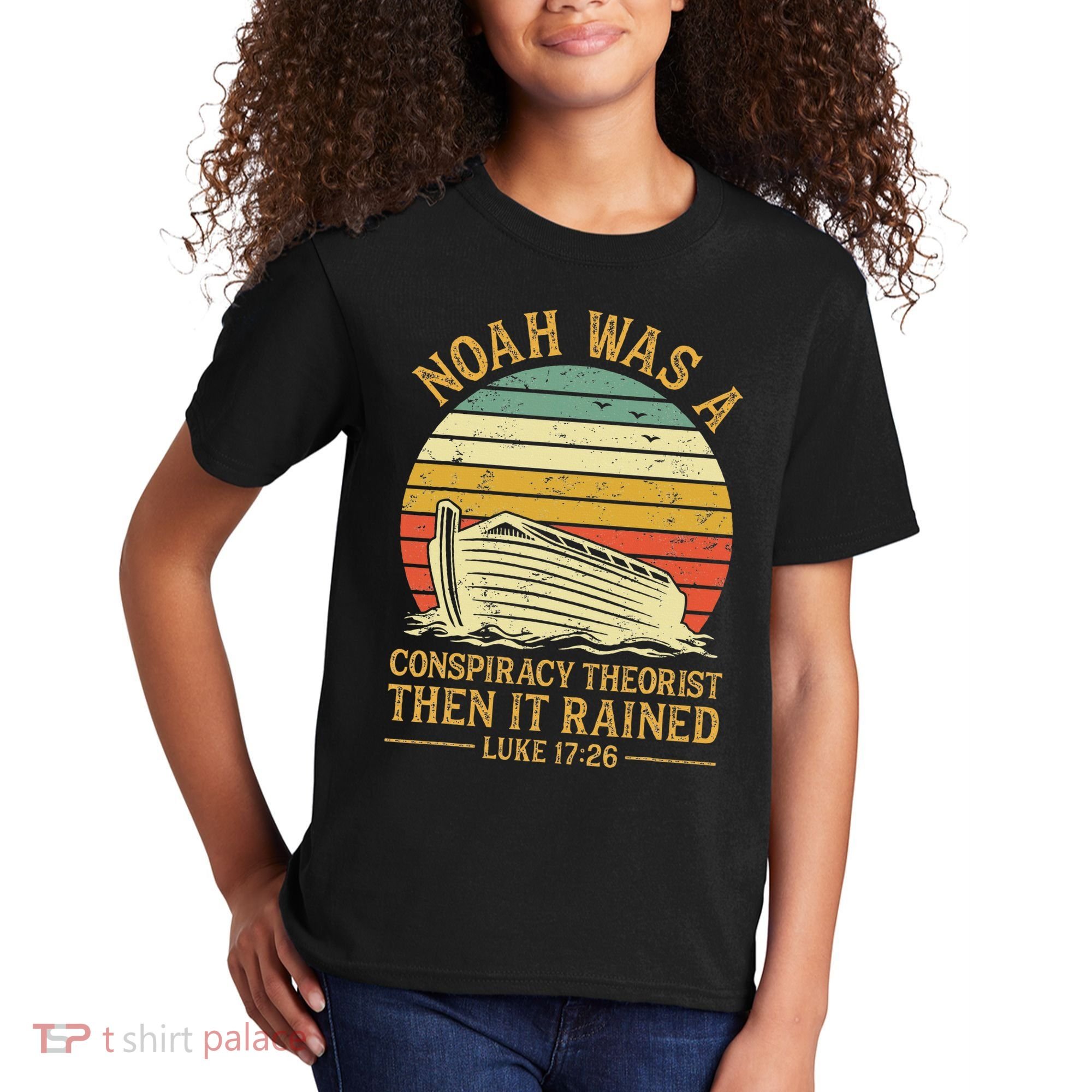 Noah Was A Conspiracy Theorist Then It Rained Christian Kids T-Shirt