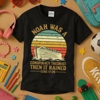 Noah Was A Conspiracy Theorist Then It Rained Christian Kids T-Shirt thumb 3