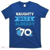 Naughty Wild And Already 70 Birthday Ice Hockey Funny Gift T-Shirt thumb 0